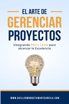 portada El arte de gerenciar proyectos, integrando el PMI y LEAN para alcanzar la Excelencia (in Spanish)
