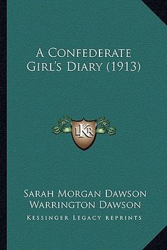 portada a confederate girl's diary (1913) a confederate girl's diary (1913) (en Inglés)