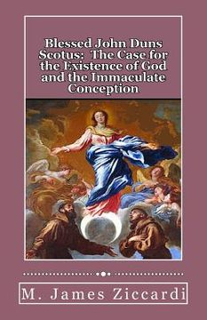 portada Blessed John Duns Scotus: The Case for the Existence of God and the Immaculate Conception