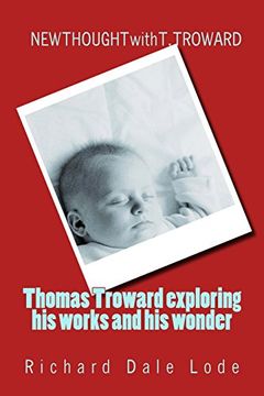 portada Thomas Troward - Exploring his Works and his Wonders: New Thought With t. Troward (en Inglés)