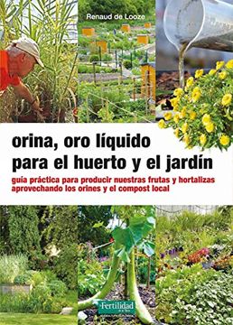 portada Orina, oro Liquido Para el Huerto y el Jardin (in Spanish)
