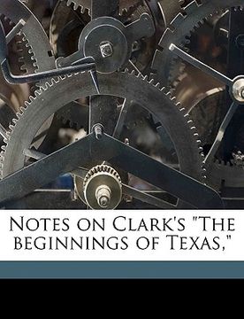 portada notes on clark's "the beginnings of texas,"