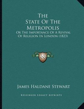 portada the state of the metropolis: or the importance of a revival of religion in london (1823) (in English)