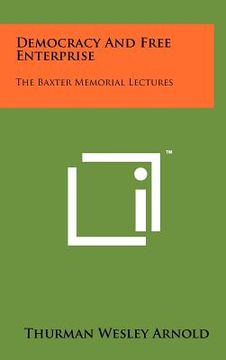 portada democracy and free enterprise: the baxter memorial lectures (en Inglés)