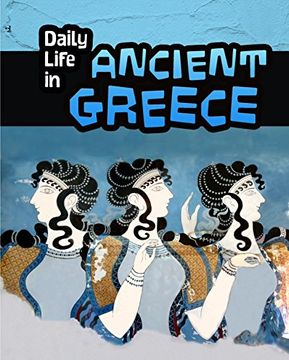 portada Daily Life in Ancient Greece (InfoSearch: Daily Life in Ancient Civilizations)