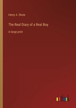 portada The Real Diary of a Real Boy: in large print (en Inglés)