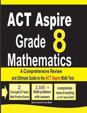 portada ACT Aspire Grade 8 Mathematics: A Comprehensive Review and Ultimate Guide to the ACT Aspire Math Test (en Inglés)