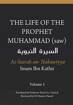 portada The Life of the Prophet Muhammad (Saw) - Volume 1 - as Seerah an Nabawiyya - السيرة النبوية (en Inglés)