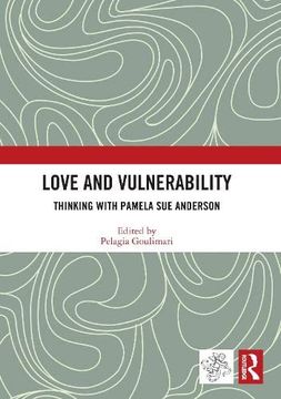 portada Love and Vulnerability: Thinking With Pamela sue Anderson (Angelaki: New Work in the Theoretical Humanities) (en Inglés)