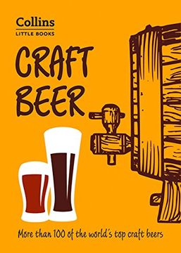 portada Craft Beer: More Than 100 of the World’S top Craft Beers (Collins Little Books) (en Inglés)