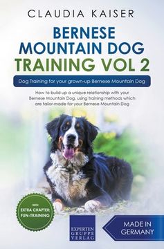 portada Bernese Mountain Dog Training Vol 2 - Dog Training for Your Grown-up Bernese Mountain Dog (en Inglés)