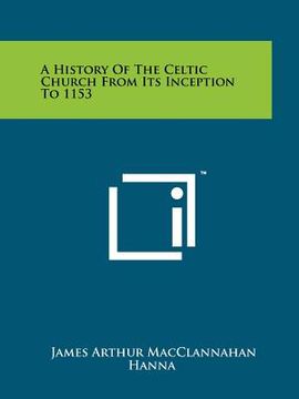 portada a history of the celtic church from its inception to 1153 (in English)