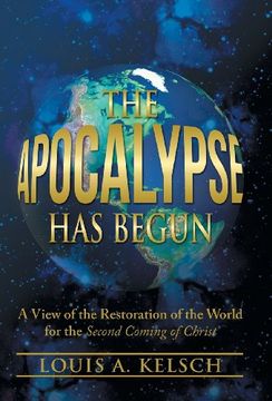 portada The Apocalypse Has Begun: A View of the Restoration of the World for the Second Coming of Christ