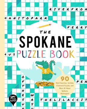 portada The Spokane Puzzle Book: 90 Word Searches, Jumbles, Crossword Puzzles, and More all About Spokane, Washington!