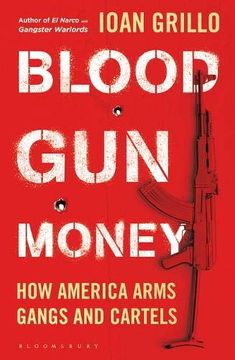 portada Blood gun Money: How America Arms Gangs and Cartels (en Inglés)