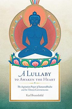 portada A Lullaby to Awaken the Heart: The Aspiration Prayer of Samantabhadra and its Tibetan Commentaries (en Inglés)