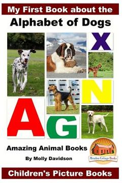 portada My First Book about the Alphabet of Dogs - Amazing Animal Books - Children's Picture Books (en Inglés)