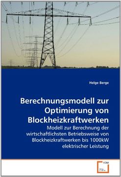portada Berechnungsmodell zur Optimierung von Blockheizkraftwerken: Modell zur Berechnung der wirtschaftlichsten Betriebsweise von Blockheizkraftwerken bis 1000kW elektrischer Leistung