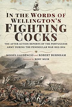 portada In the Words of Wellington'S Fighting Cocks: The After-Action Reports of the Portuguese Army During the Peninsular war 1812 1814 (en Inglés)