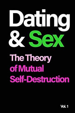 portada Dating and Sex: The Theory of Mutual Self-Destruction (en Inglés)