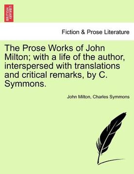 portada the prose works of john milton; with a life of the author, interspersed with translations and critical remarks, by c. symmons. vol. v. (in English)
