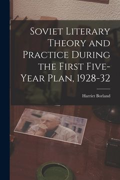 portada Soviet Literary Theory and Practice During the First Five-year Plan, 1928-32