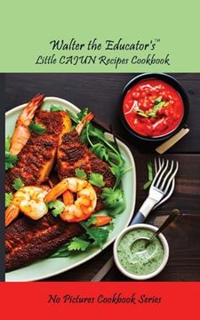 portada Walter the Educator's Little Cajun Recipes Cookbook (no Pictures Cookbook) (en Inglés)