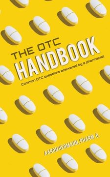 portada The OTC Handbook: Allergy, Cough, Cold Medicine Advice Book. Medication Guide for symptoms related to Flu, GI, Skin & MORE!