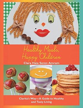 portada Healthy Meals, Happy Children: Clarita's Way-A Guide to Healthy and Tasty Living (en Inglés)
