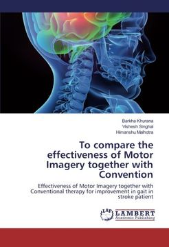 portada To compare the effectiveness of Motor Imagery together with Convention: Effectiveness of Motor Imagery together with Conventional therapy for improvement in gait in stroke patient