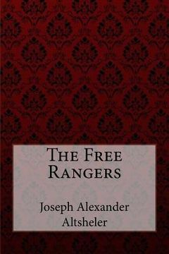 portada The Free Rangers Joseph Alexander Altsheler (en Inglés)