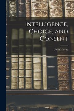 portada Intelligence, Choice, and Consent (en Inglés)