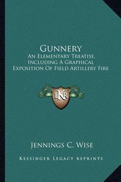 portada gunnery: an elementary treatise, including a graphical exposition of field artillery fire (en Inglés)