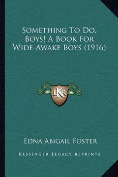 portada something to do, boys! a book for wide-awake boys (1916) (en Inglés)