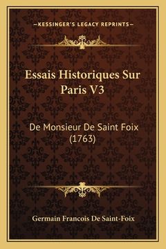 portada Essais Historiques Sur Paris V3: De Monsieur De Saint Foix (1763) (en Francés)