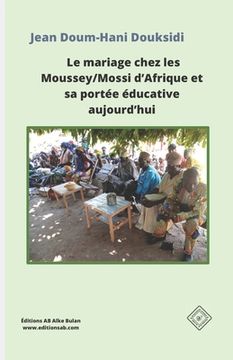 portada Le mariage chez les Moussey/Mossi d'Afrique et sa portée éducative aujourd'hui (en Francés)