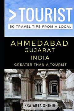 portada Greater Than a Tourist – Ahmedabad Gujarat India: 50 Travel Tips From a Local (Greater Than a Tourist Indiana) (en Inglés)