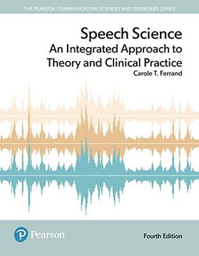 portada Speech Science: An Integrated Approach to Theory and Clinical Practice (Pearson Communication Sciences and Disorders) (en Inglés)