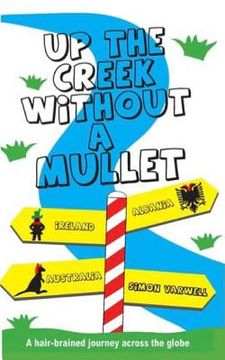 portada Up The Creek Without a Mullet: A hair-brained journey across the globe (en Inglés)