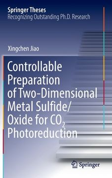 portada Controllable Preparation of Two-Dimensional Metal Sulfide/Oxide for CO2 Photoreduction (en Inglés)