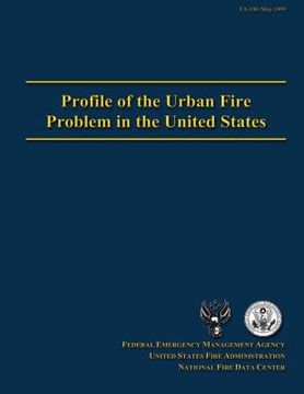 portada Profile of the Urban Fire Problem in the United States (en Inglés)