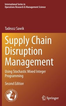 portada Supply Chain Disruption Management: Using Stochastic Mixed Integer Programming 