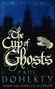 portada The Cup of Ghosts (Mathilde of Westminster Trilogy, Book 1): Corruption, intrigue and murder in the court of Edward II (Mathilde of Westminster 1)