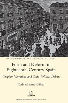 portada Form and Reform in Eighteenth-Century Spain: Utopian Narratives and Socio-Political Debate: 33 (Studies in Hispanic and Lusophone Cultures) (en Inglés)
