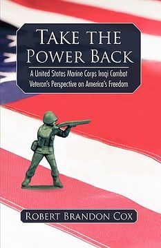 portada take the power back: a united states marine corps iraqi combat veteran's perspective on america's freedom