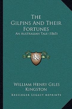 portada the gilpins and their fortunes: an australian tale (1865) (en Inglés)