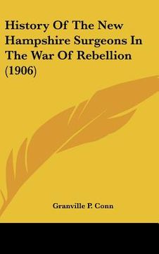 portada history of the new hampshire surgeons in the war of rebellion (1906) (en Inglés)