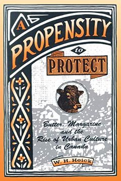 portada A Propensity to Protect: Butter, Margarine and the Rise of Urban Culture in Canada (en Inglés)