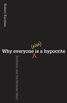 portada why everyone (else) is a hypocrite: evolution and the modular mind (in English)