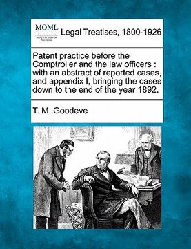 portada patent practice before the comptroller and the law officers: with an abstract of reported cases, and appendix i, bringing the cases down to the end of (in English)